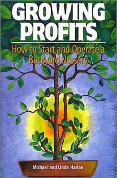 Paperback Growing Profits: How to Start & Operate a Backyard Nursery Book