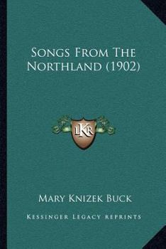 Paperback Songs From The Northland (1902) Book