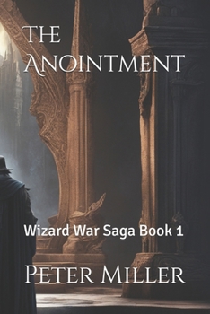 The Anointment: Book One (The Wizard War Saga)