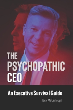 Paperback The Psychopathic CEO: An Executive Survival Guide Book