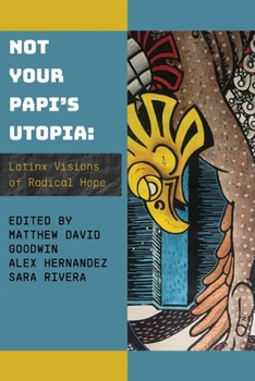 Paperback Not Your Papi's Utopia: Latinx Visions of Radical Hope Book