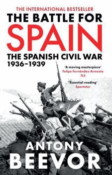 Paperback The Battle for Spain: The Spanish Civil War, 1936-1939. Antony Beevor Book