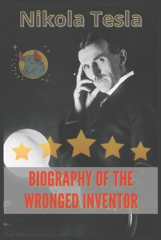 Paperback Nikola Tesla: Biography of the wronged inventor Book