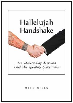 Paperback Hallelujah Handshake: Ten Modern-Day Miscues That Are Quieting God's Voice Book