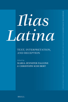 Hardcover Ilias Latina: Text, Interpretation, and Reception Book