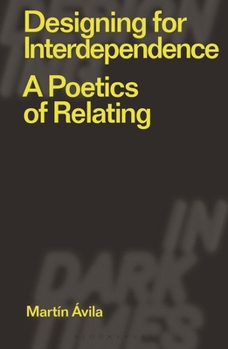 Paperback Designing for Interdependence: A Poetics of Relating Book