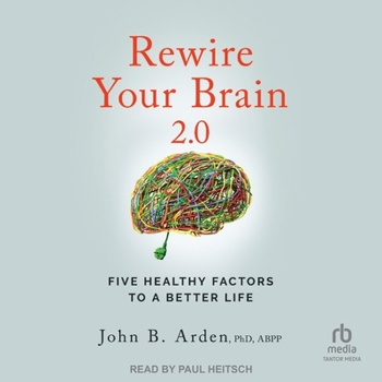 Audio CD Rewire Your Brain 2.0: Five Healthy Factors to a Better Life, 2nd Edition Book