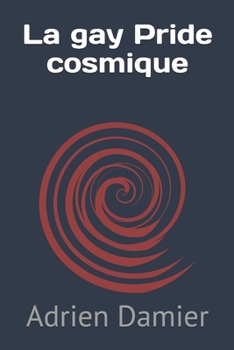 La gay Pride cosmique (French Edition)