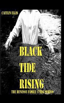 Black Tide Rising: The Henessy Family Curse Series
