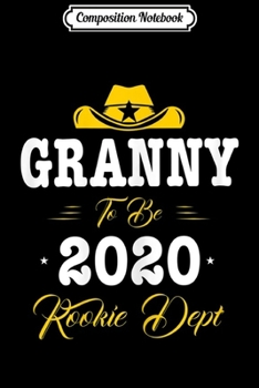 Composition Notebook: Womens Mothers Day Gift Granny To Be 2020 Rookie Dept Funny  Journal/Notebook Blank Lined Ruled 6x9 100 Pages