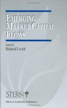 Hardcover Emerging Market Capital Flows: Proceedings of a Conference Held at the Stern School of Business, New York University on May 23-24, 1996 Book