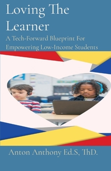 Paperback Loving The Learner: A Tech-Forward Blueprint For Empowering Low-Income Students Book
