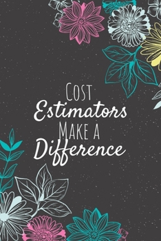 Paperback Cost Estimators Make A Difference: Blank Lined Journal Notebook, Cost Estimator Gifts, Estimators Appreciation Gifts, Gifts for Estimators Book