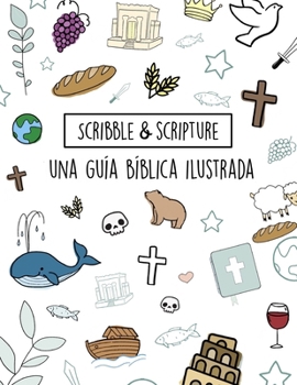 Scribble and Scripture: La Biblia Simplificada (Spanish Edition)
