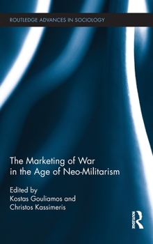 Hardcover The Marketing of War in the Age of Neo-Militarism Book