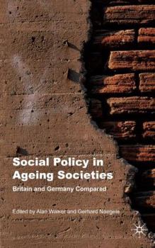 Hardcover Social Policy in Ageing Societies: Britain and Germany Compared Book