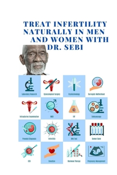 Treat infertility naturally in men and women with Dr. Sebi: dr.sebi