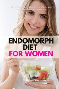 Paperback Endomorph Diet for Women: A Beginner's 5-Week Step-by-Step Weight Loss Guide With Recipes and a Meal Plan Book