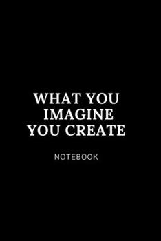 Paperback What you imagine you create NOTEBOOK: Cute gift for Women and Girls - 6 x 9 - 120 college ruled PAGE... - Journal, Notebook, Diary, Composition Book) Book