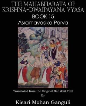 Paperback The Mahabharata of Krishna-Dwaipayana Vyasa Book 15 Asramavasika Parva Book
