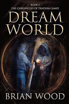 Dreamworld - Book  of the Chronicles of Trayvian James