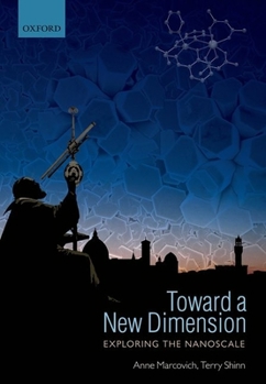 Hardcover Toward a New Dimension: Exploring the Nanoscale Book