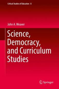 Hardcover Science, Democracy, and Curriculum Studies Book