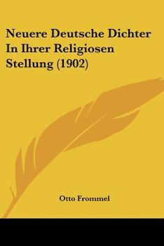 Paperback Neuere Deutsche Dichter In Ihrer Religiosen Stellung (1902) [German] Book