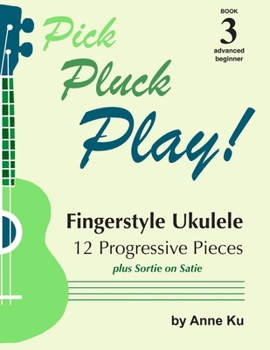 Paperback Book 3 Advanced Beginner Fingerstyle Ukulele: Pick Pluck Play! Series Book