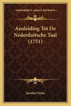 Paperback Aanleiding Tot De Nederduitsche Taal (1751) [Dutch] Book