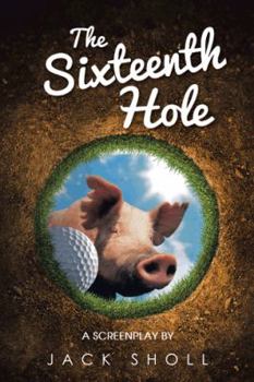 Hardcover The Sixteenth Hole: A Screenplay Book
