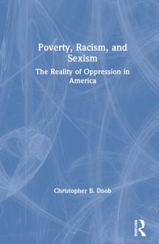 Hardcover Poverty, Racism, and Sexism: The Reality of Oppression in America Book