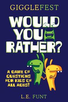 Paperback GiggleFest Would You Rather: A Game Of Questions For Kids Of All Ages Book