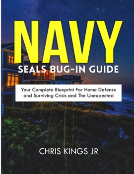 Paperback Navy SEALs Bug in Guide: Your complete Blueprint for Home Defense and Surviving crisis and the Unexpected Book