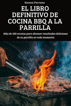 Paperback El Libro Definitivo de Cocina BBQ a la Parrilla [Spanish] Book