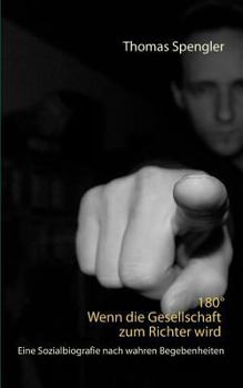 Paperback 180° Wenn die Gesellschaft zum Richter wird: Eine Sozialbiografie nach wahren Begebenheiten [German] Book