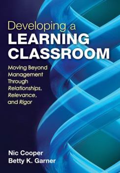 Paperback Developing a Learning Classroom: Moving Beyond Management Through Relationships, Relevance, and Rigor Book