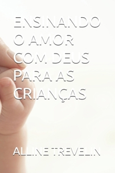 Paperback Ensinando O Amor Com Deus Para as Crianças [Portuguese] Book