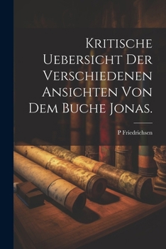 Paperback Kritische Uebersicht der verschiedenen Ansichten von dem Buche Jonas. [German] Book