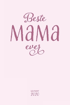 Beste Mama ever Kalender 2020: Wochenplaner Planer Terminkalender Notizbuch als Geschenk zum Muttertag Geburtstag für Mütter Mamas Frauen I ... 110 Seiten für das Jahr 2020 (German Edition)