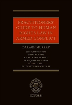 Hardcover Practitioners' Guide to Human Rights Law in Armed Conflict Book
