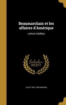 Hardcover Beaumarchais et les affaires d'Amérique: Lettres inédites [French] Book