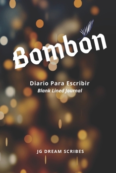 Bombón: Diario Para Escribir - Blank Lined Journal - Para La Mujer Guapa y Exquisita. Un Diario Para Desatar Tus Palabras Mayo