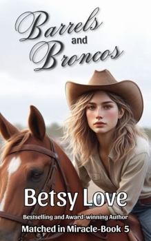 Paperback Barrels and Broncos (Matched in Miracle) Book