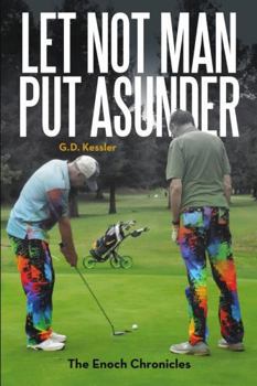 Paperback Let Not Man Put Asunder: The Enoch Chronicles Book