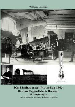 Paperback Karl Jathos erster Motorflug 1903: 100 Jahre Fluggeschichte in Hannover & Langenhagen [German] Book