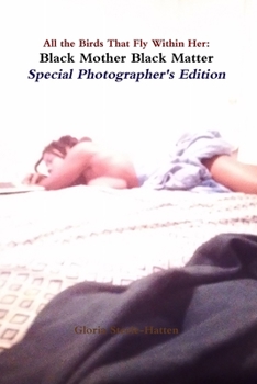 Black Mother Black Matter: Special Full Color Photography Edition