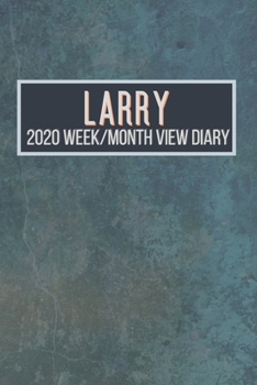 LARRY 2020 Week/Month View Diary: January to December 2020 Week and Month view Planner: Weekly Planner also suitable as an appointment diary, personal planner. A personalised gift for LARRY