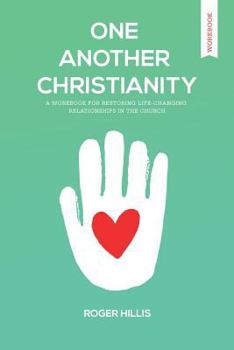 Paperback One Another Christianity Workbook: Restoring Life-Changing Relationships in the Church Book