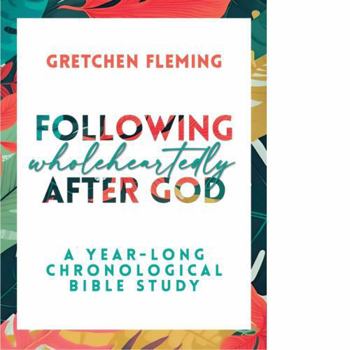 Paperback Following Wholeheartedly After God: A Year-Long Chronological Bible Study Book